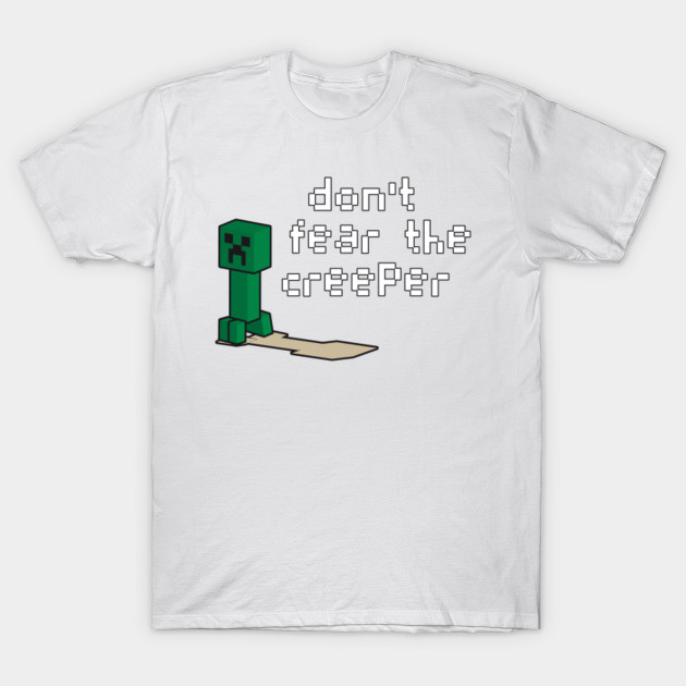 Don't fear the creeper T-Shirt-TOZ